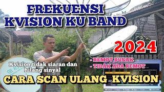 Cara Scan Ulang Kvision 2024 Kuband | Kvision hilang siaran dan tidak ada sinyal