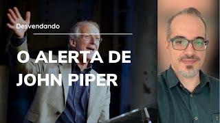 O recado de John Piper que vai mudar sua vida