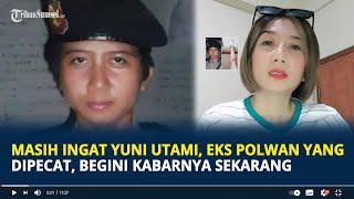 Masih Ingat Yuni Utami, Eks Polwan Yang Dipecat, Begini Kabarnya Sekarang