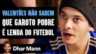 Valentões Não Sabem Que Garoto Pobre é Lenda Do Futebol | Dhar Mann Studios