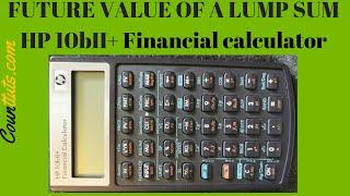 Future Value of a Lump Sum | HP 10bIIplus Financial Calculator