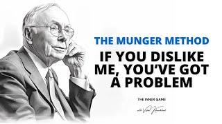 The Munger Method: If You Dislike Me, You’ve Got A Problem