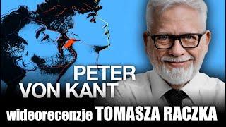 PETER VON KANT,  reż. Francois Ozon, prod. 2022 - wideorecenzja Tomasza Raczka