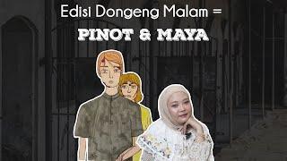 Edisi Dongeng Malam = PINOT & MAYA