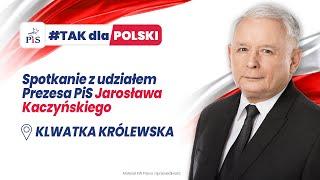 KLWATKA KRÓLEWSKA | Spotkanie z Prezesem PiS J. Kaczyńskim