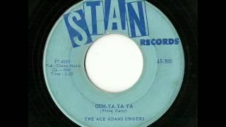 The Ace Adams Singers - Ooh-Ya Ya Ya (Stan)