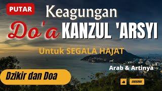 Dzikir Doa Kanzul Arsy Merdu,Lengkap Arab Dan Artinya