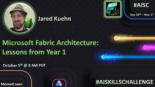 #AISC by #FabricCoffee with Jared Kuehn: Microsoft Fabric Architecture - Lessons from Year 1