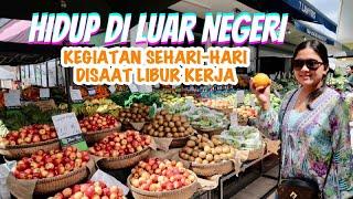 HIDUP DI LUAR NEGERI | KEGIATAN SEHARI-HARI DISAAT LIBUR KERJA | BELANJA DI PASAR