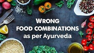 Wrong food combinations as per Ayurveda