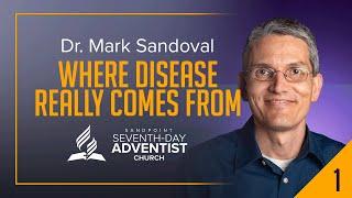 Part 1: Where Disease Really Comes From - Dr. Mark Sandoval
