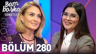 Bambaşka Sohbetler 280. Bölüm - Zeynep Çamcı | "Türkan Şoray Bana El Verdi"