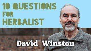 10 Questions for Herbalist David Winston