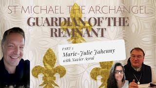 ST MICHAEL THE ARCHANGEL: GUARDIAN OF THE REMNANT, XAVIER AYRAL – PART 3, Marie-Julie Jahenny