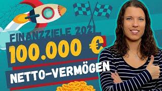 Finanzziele 2021: 100.000 € Netto-Vermögen, 15.000 € passives Einkommen | Finanzielle Freiheit