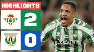 REAL BETIS 2 - 0 CD LEGANÉS | HIGHLIGHTS LALIGA EA SPORTS