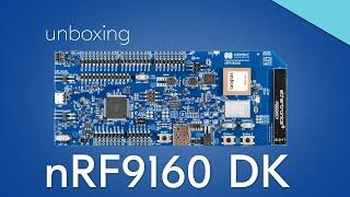 Unbox and get your Nordic nRF9160 DK up and running