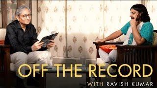 Full video | Ravish kumar Off the Record with Samdish | unfiltered by Samdish | Ravish Kumar