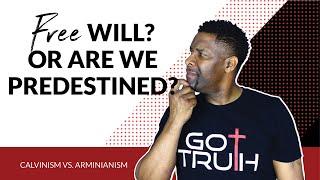 Calvinism vs. Arminianism - Does God Choose Us or Do We Choose God?