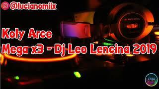 Koly Arce   Mega x3   Dj Leo Lencina 2019