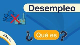 ¿Qué es el DESEMPLEO? | Explicado FÁCIL 