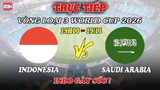 TRỰC TIẾP TỶ SỐ: INDONESIA vs SAUDI ARABIA | VL3 WORLD CUP 2026 | INDO DẪN TRƯỚC 1-0 !!!