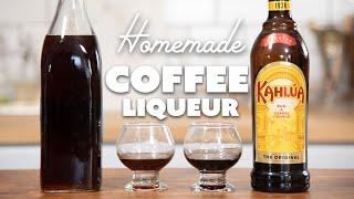 Homemade Coffee Liqueur | FAST EASY KAHLUA