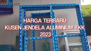 HARGA PER METER KUSEN JENDELA ALUMINIUM YKK 2023