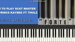 Scat master - prince kaybee ft thulz (piano tutorial)