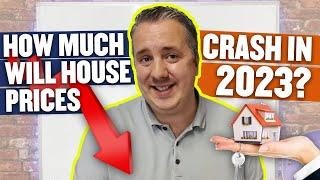 How Much I Think House Prices Will Crash In 2023