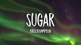 BROCKHAMPTON - SUGAR (Lyrics)