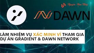 LÀM NHIỆM VỤ XÁC MINH VÍ THAM GIA DỰ ÁN GRADIENT & DAWN NETWORK - #depin-#mmo -Blog Nguyễn Nam Thắng