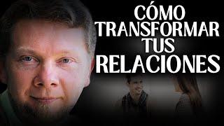 Cómo Transformar Tus Relaciones | Lecciones Para la Vida - Eckhart Tolle