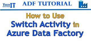 How to Use Switch Activity in Azure Data Factory - Azure Data Factory Tutorial 2021 - ADF Tutorial