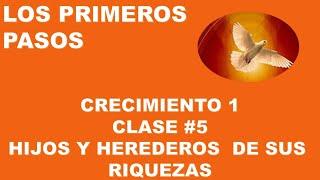 CRECIMIENTO 1 CLASE#5  HIJOS Y HEREDEROS DE SUS RIQUEZAS