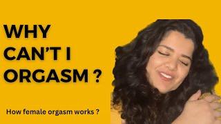 Why can't I orgasm? | How female orgasm works|Ask Gytree