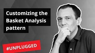 Customizing the Basket Analysis pattern - Unplugged #27