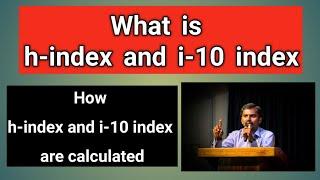 What is h index and i10 index | phd | Milton Joe