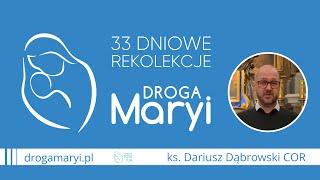  Zaproszenie do rekolekcji DROGA MARYI I ks. Dariusz Dąbrowski COR