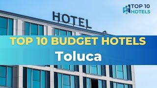 Top 10 Budget Hotels in Toluca