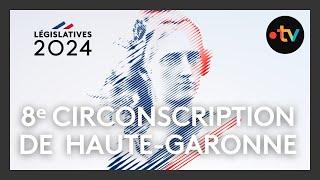 Débats législatives 2024 en Midi-Pyrénées : 8ᵉ circonscription de la Haute-Garonne