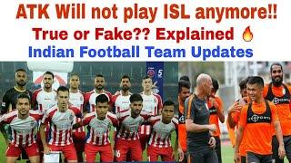 ATK NEWS| Will ATK Play next ISL? Explained! Indian Football Team Updates|