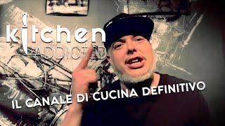 KITCHEN ADDICTED introduzione al canale