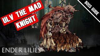 How to BEAT ULV THE MAD KNIGHT Boss in Ender Lilies