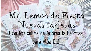 TARJETERÍA. Mr. LEMON de FIESTA. Los NUEVOS SELLOS de ANDREA la GAFOTAS para ALÚA CID.