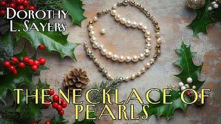 The Pearl Necklace - A Christmas Detective Story by Dorothy L Sayers