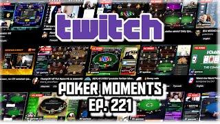 The Best Poker Moments From Twitch - Episode 221