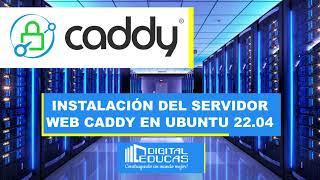 Instalación del SERVIDOR WEB CADDY en UBUNTU 22.04 de una forma, fácil, rápido y sencillo