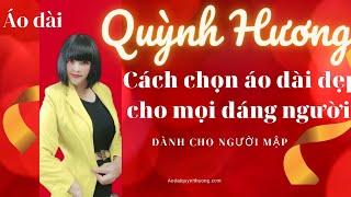  Cách chọn Áo Dài Đẹp cho mọi dáng người