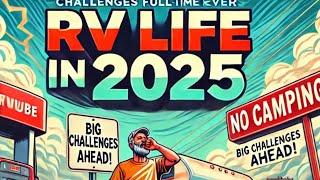 The Truth About RV Life in 2025: It’s Getting Harder!